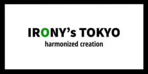 IRONY's TOKYOの概要